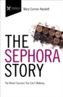 Image for The Sephora Story: The Retail Success You Can&#39;t Make Up