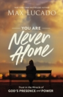 Image for You Are Never Alone : Trust in the Miracle of God&#39;s Presence and Power