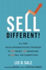 Image for Sell Different! : All New Sales Differentiation Strategies to Outsmart, Outmaneuver, and Outsell the Competition