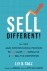 Image for Sell different!: all new sales differentiation strategies to outsmart, outmaneuver, and outsell the competition
