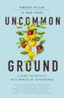 Image for Uncommon Ground : Living Faithfully in a World of Difference