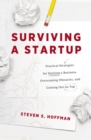 Image for Surviving a startup: practical strategies for starting a business, overcoming obstacles, and coming out on top