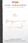 Image for The Forgiveness Journal : A Guided Journey to Forgiving What You Can&#39;t Forget