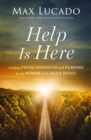 Image for Help is Here : Finding Fresh Strength and Purpose in the Power of the Holy Spirit