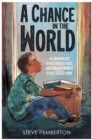 Image for A chance in the world: an orphan boy, a mysterious past, and how he found a place called home