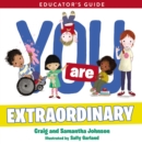 Image for You Are Extraordinary Educator&#39;s Guide