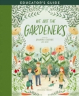 Image for We Are the Gardeners Educator&#39;s Guide