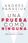 Image for Una Prueba Como Ninguna: Cómo Ganarle a La Crisis