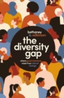 Image for The diversity gap  : where good intentions meet true cultural change