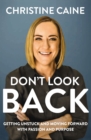 Image for Don&#39;t Look Back: Getting Unstuck and Moving Forward With Passion and Purpose