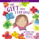 Image for The Gift That I Can Give Educator&#39;s Guide