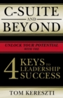 Image for C-Suite and Beyond : The 4 Keys To Leadership Success