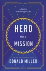 Image for Hero on a Mission: A Path to a Meaningful Life
