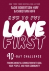 Image for How to Put Love First: Find Meaningful Connection With God, Your People, and Your Community : A 90-Day Challenge