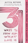 Image for 31 ways to show him what love is: one month to a more lifegiving relationship