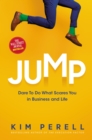 Image for Jump  : dare to do what scares you in business and life