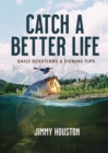 Image for Catch a better life  : daily devotions and fishing tips