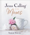 Image for Jesus calling for moms: devotions for strength, comfort, and encouragement