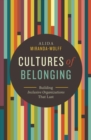 Image for Cultures of belonging: building inclusive organizations that last