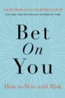 Image for Bet on you  : how to win with risk