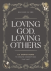 Image for Loving God, loving others  : 52 devotions to create connections that last