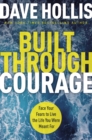 Image for Built Through Courage: Face Your Fears to Live the Life You Were Meant For
