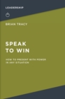 Image for Speak to Win : How to Present with Power in Any Situation