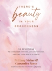 Image for There&#39;s Beauty in Your Brokenness: 90 Devotions to Surrender Striving, Live Unburdened, and Find Your Worth in Christ
