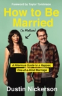 Image for How to Be Married (to Melissa) : A Hilarious Guide to a Happier, One-of-a-Kind Marriage