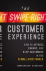 Image for The swipe-right customer experience  : how to attract, engage, and keep customers in the digital-first world