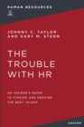 Image for The Trouble with HR : An Insider&#39;s Guide to Finding and Keeping the Best Talent