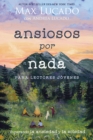 Image for Ansiosas Por Nada Para Lectores Jóvenes: Superando La Ansiedad Y La Soledad