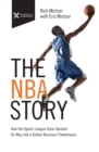 Image for The NBA Story : How the Sports League Slam-Dunked Its Way into a Global Business Powerhouse