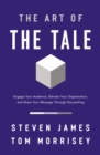 Image for The art of the tale  : engage your audience, elevate your organization, and share your message through storytelling