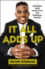 Image for It all adds up  : designing your game plan for financial success