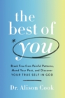 Image for The best of you  : break free from painful patterns, mend your past, and discover your true self in God