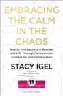 Image for Embracing the calm in the chaos  : how to find success in business and life through perseverance, connection, and collaboration