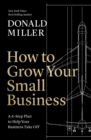 Image for How to Grow Your Small Business : A 6-Step Plan to Help Your Business Take Off