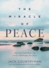 Image for The miracle of peace  : you can find peace in every challenge you face