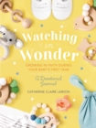 Image for Watching in Wonder : Growing in Faith During Your Baby&#39;s First Year