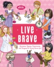 Image for Live Brave: Devotions, Recipes, Experiments, and Projects for Every Brave Girl