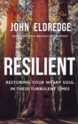 Image for Resilient : Restoring Your Weary Soul in These Turbulent Times