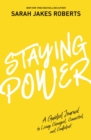 Image for Staying Power : A Guided Journal to Living Changed, Connected, and Confident