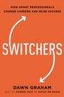 Image for Switchers  : how smart professionals change careers - and seize success