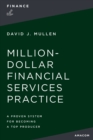 Image for The Million-Dollar Financial Services Practice : A Proven System for Becoming a Top Producer
