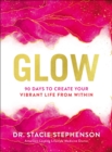 Image for Glow  : 90 days to create your vibrant life from within