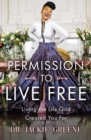 Image for Permission to live free  : living the life God created you for