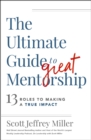 Image for The ultimate guide to great mentorship  : 13 roles to making a true impact