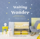 Image for Waiting in Wonder: Growing in Faith While You&#39;re Expecting