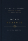 Image for Bold Pursuit : A 90- Day Devotional for Men Seeking the Heart of God